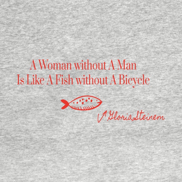 Fish Without A Bicycle Feminist Gloria Steinem by ArtisticEnvironments